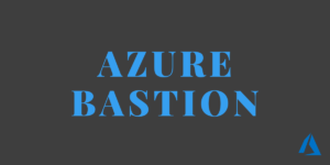 Read more about the article Microsoft announces public preview of Azure Bastion