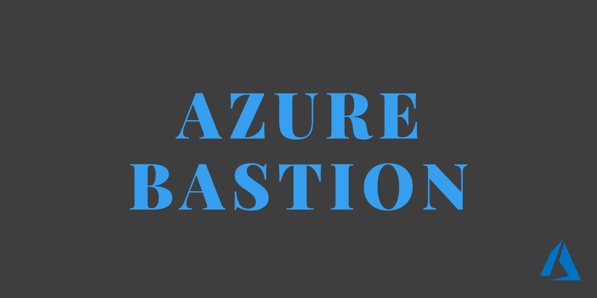 You are currently viewing Microsoft announces public preview of Azure Bastion