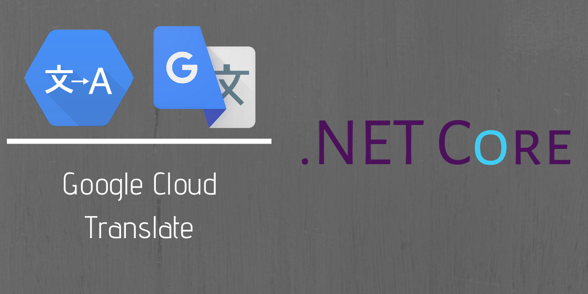 You are currently viewing Using Google Translation API with Dotnet Core